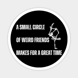 A small circle of friends Magnet